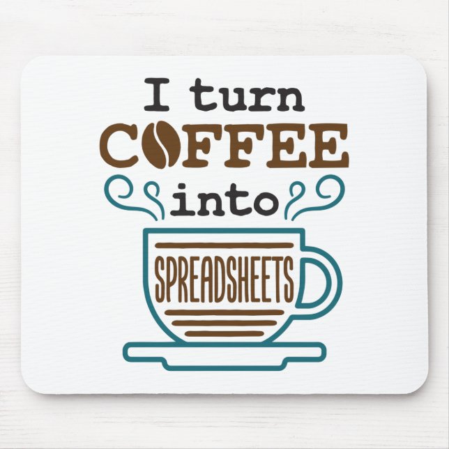 Accountant CPA I Turn Coffee Into Spreadsheets Mouse Pad (Front)