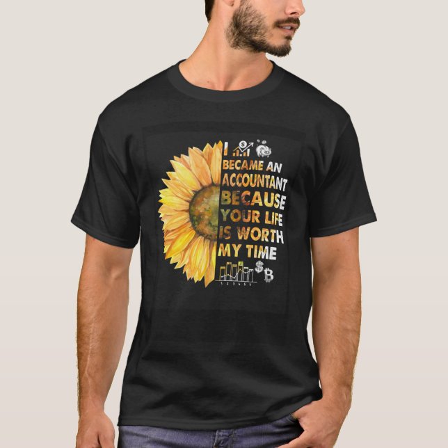 Accountant CPA Your Life Worth My Time Daisy  Idea T-Shirt (Front)