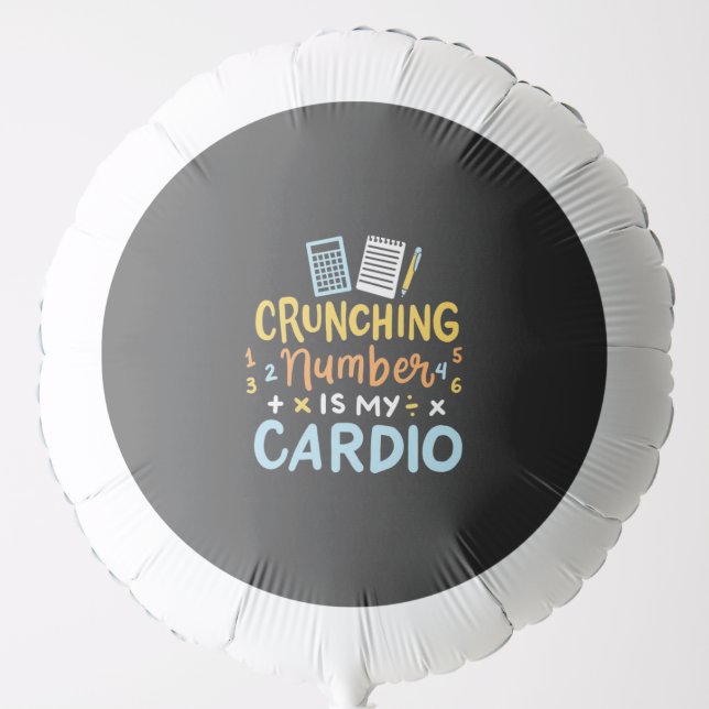 Accountant Crunching Number Is My Cardio Balloon (Front)