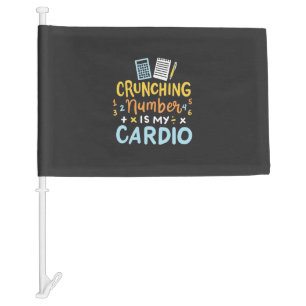 Accountant Crunching Number Is My Cardio Car Flag