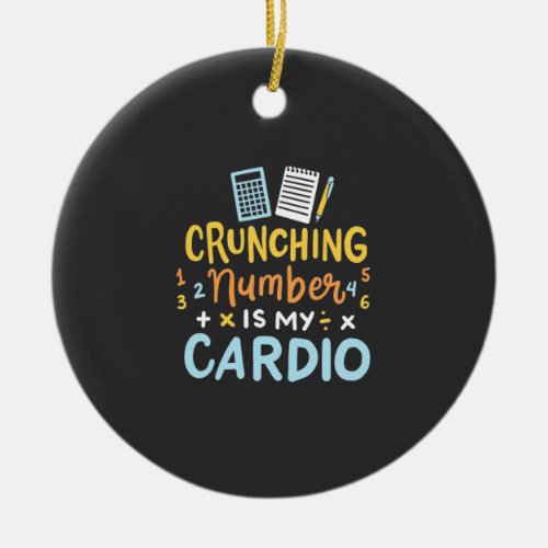 Accountant Crunching Number Is My Cardio Ceramic Ornament