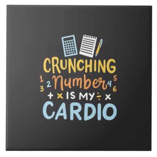 Accountant Crunching Number Is My Cardio Ceramic Tile
