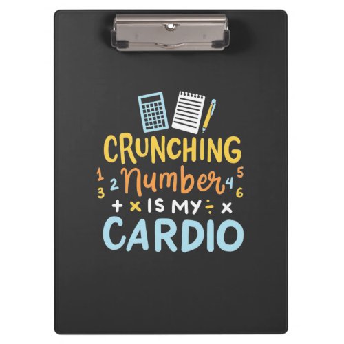 Accountant Crunching Number Is My Cardio Clipboard