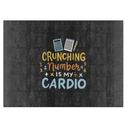 Accountant Crunching Number Is My Cardio Cutting Board