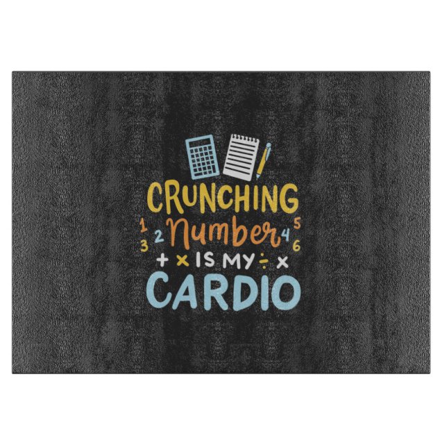 Accountant Crunching Number Is My Cardio Cutting Board (Front)