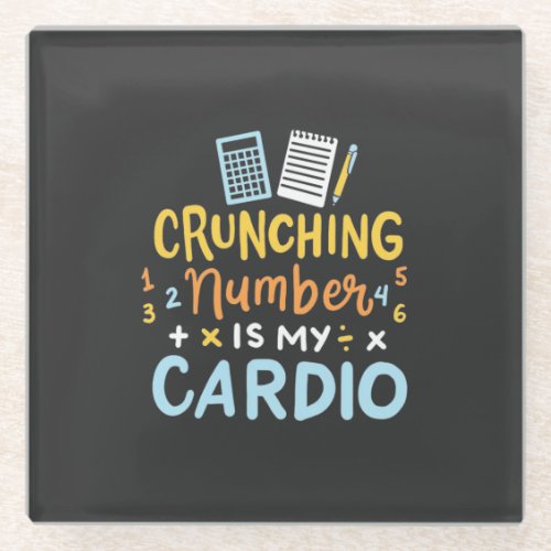 Accountant Crunching Number Is My Cardio Glass Coaster