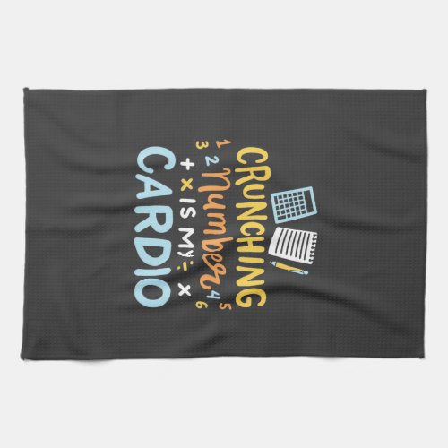 Accountant Crunching Number Is My Cardio Kitchen Towel