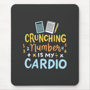 Accountant Crunching Number Is My Cardio Mouse Pad