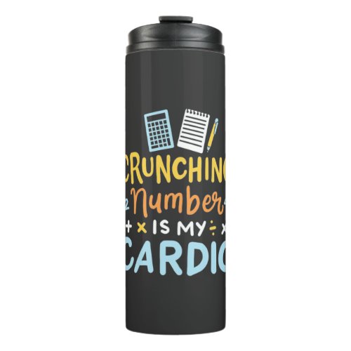 Accountant Crunching Number Is My Cardio Thermal Tumbler