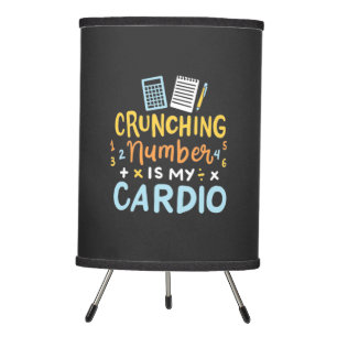 Accountant Crunching Number Is My Cardio Tripod Lamp