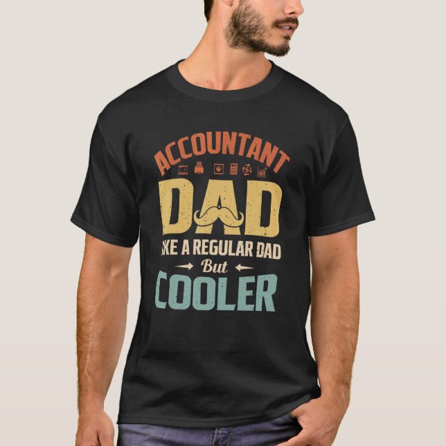 Accountant Dad Like A Regular Dad But Cooler T-Shirt (Front)