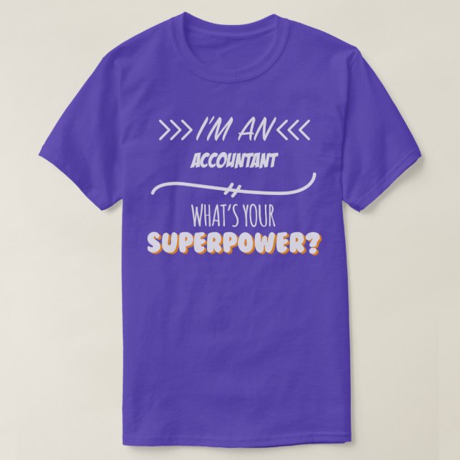 Accountant Funny Superpower Slogan Gift for every  T-Shirt (Design Front)