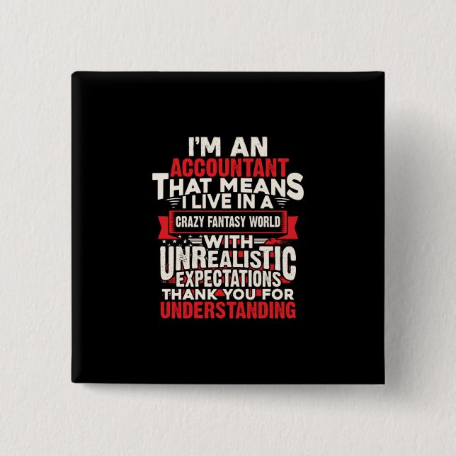 Accountant Gift | I Am An Accountant Button (Front)