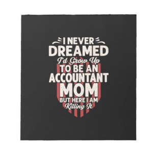Accountant Gift   To Be An Accountant Mom Notepad