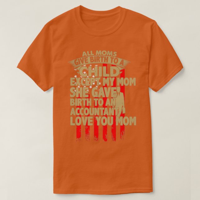Accountant Gifts Birth To An Accountant T-Shirt (Design Front)