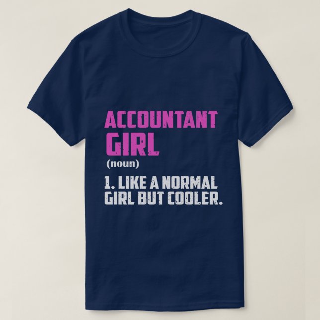 Accountant Girl Like A Normal Girl But Cooler T-Shirt (Design Front)