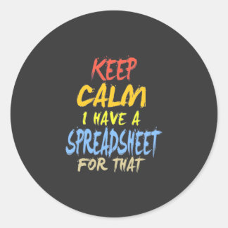 Accountant Have A Spreadsheet For That Classic Round Sticker