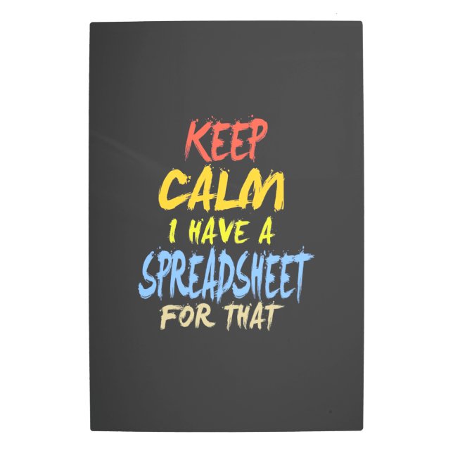 Accountant Have A Spreadsheet For That Metal Print (Front)