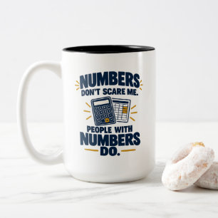 Accountant Humor Numbers Dont Scare Me People With Two-Tone Coffee Mug