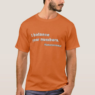 Accountant I balance your numbers T-Shirt