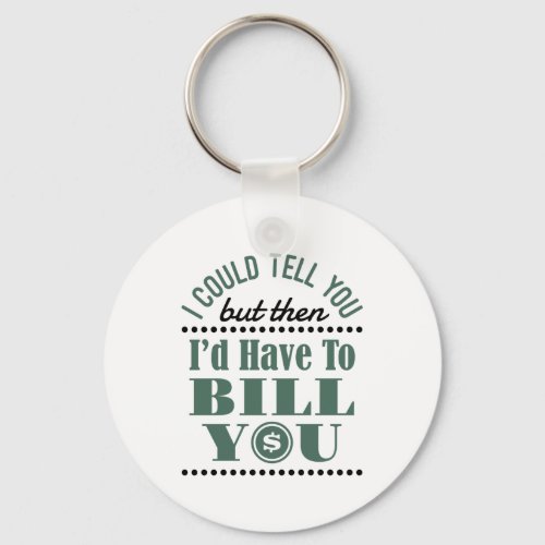 Accountant I Could Tell But Then Id Have Bill You Keychain