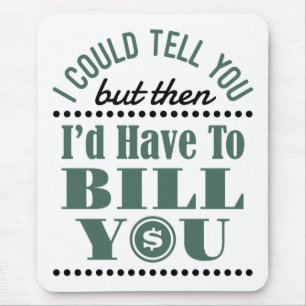 Accountant I Could Tell But Then I'd Have Bill You Mouse Pad