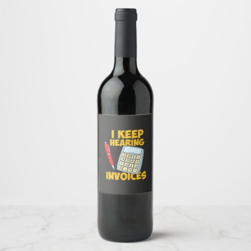 Accountant Keep Hearing Invoices Wine Label