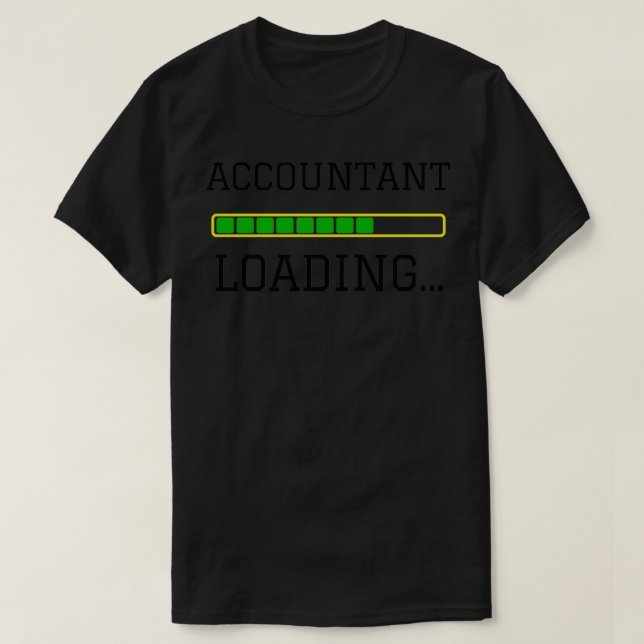 Accountant Loading Funny Accountant Gift idea T-Shirt (Design Front)