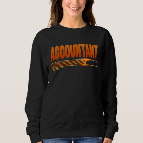Accountant Loading School Graduates Future Account Sweatshirt