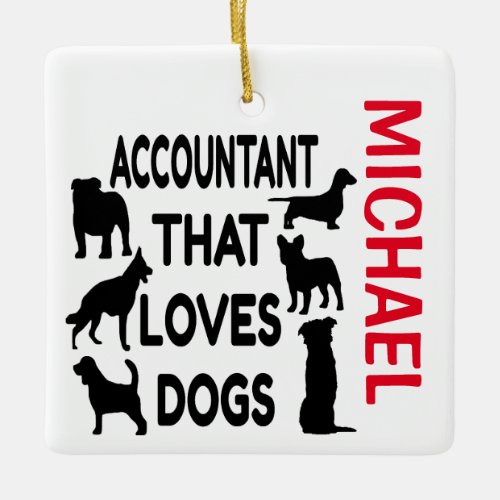 Accountant Loves Dogs CUSTOM Ceramic Ornament