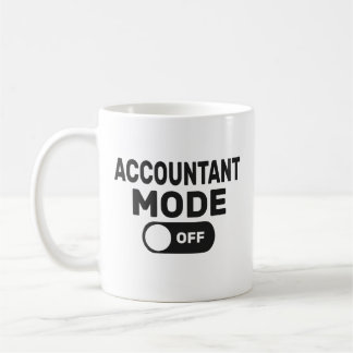 Accountant Mode Is Off, Funny Accountant Coffee Mug