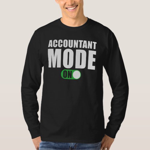 Accountant Mode on   Accountant T_Shirt