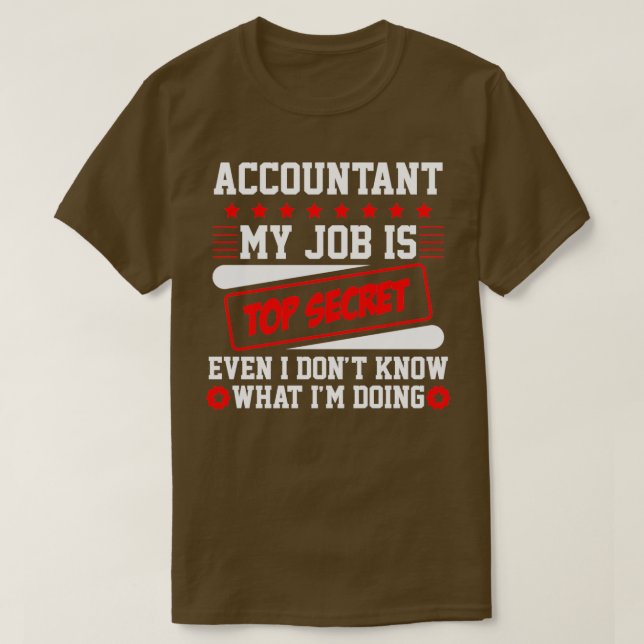 Accountant My Job Is Top Secret Even I Donx27t Kno (Design Front)