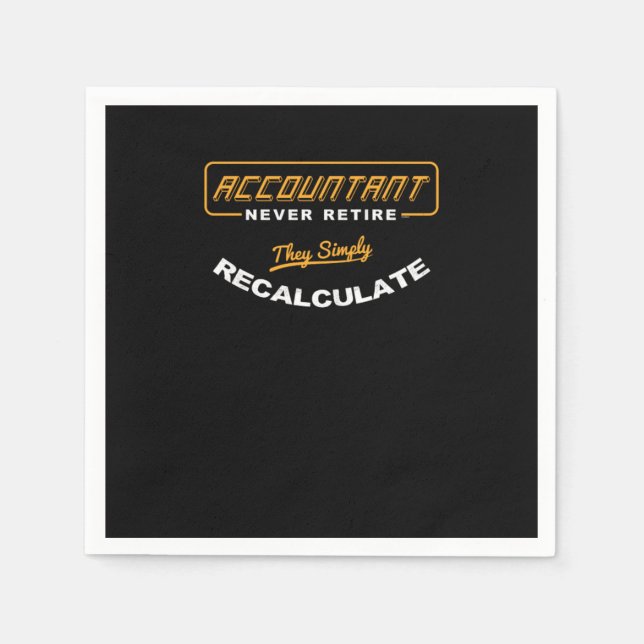 Accountant Never Retire They Simply Recalculate Ve Napkins (Front)
