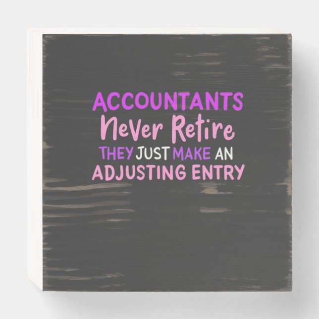 Accountant Never Retire Wooden Box Sign (Front Horizontal)