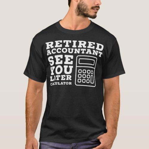Accountant Retirement Gift Funny Retired CPA  T_Shirt