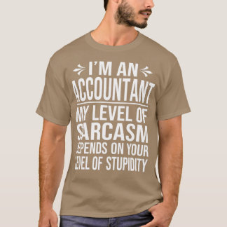 accountant saying funny accountant gift T-Shirt