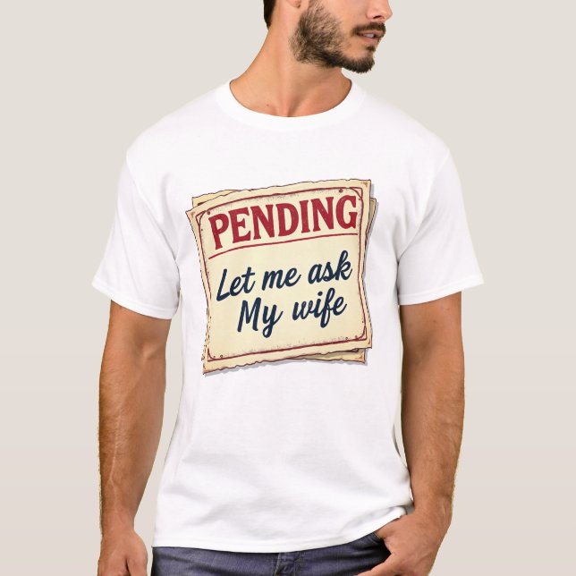 Accountant Shirt – Let Me Ask My Wife First (Front)