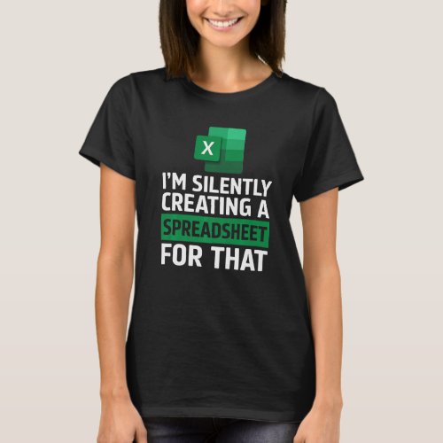 Accountant Silently Creating A Spreadsheet Excel L T_Shirt
