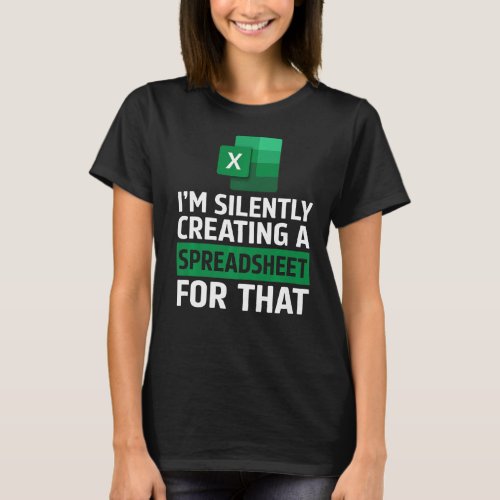 Accountant Silently Creating A Spreadsheet Excel L T_Shirt