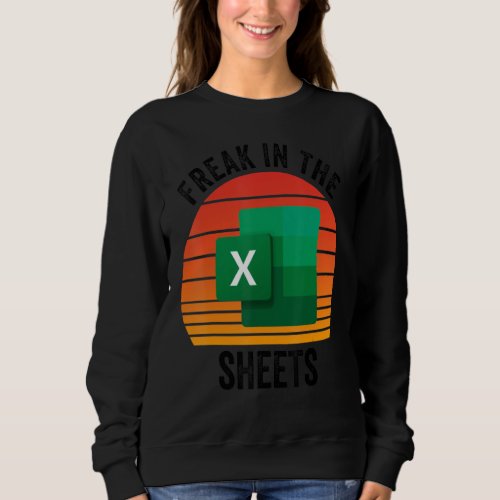 Accountant Spreadsheet Freak In The Sheets Sweatshirt