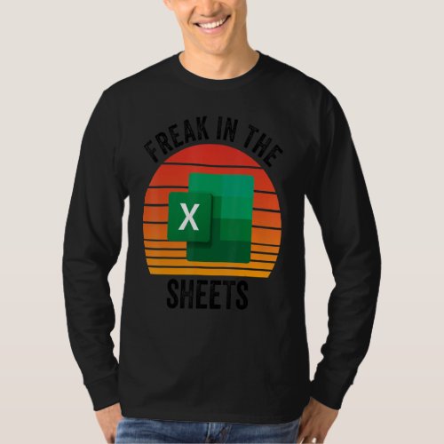 Accountant Spreadsheet Freak In The Sheets T_Shirt