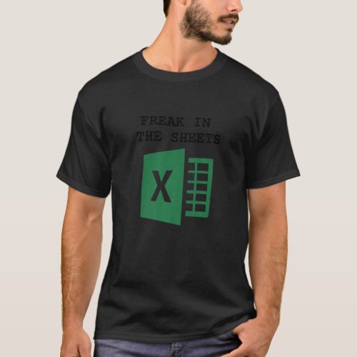 Accountant Spreadsheet Freak In The Sheets T_Shirt