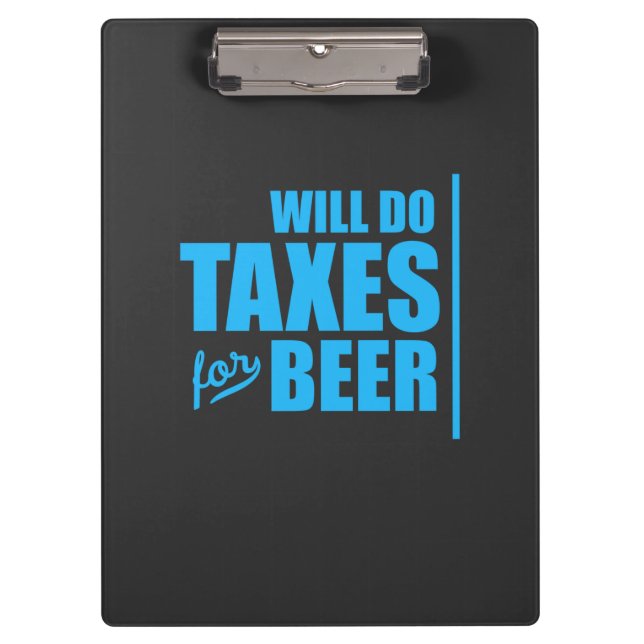 Accountant Will Do Taxes For Beer Clipboard (Front)