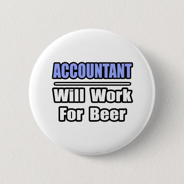 Accountant...Will Work For Beer Button (Front)