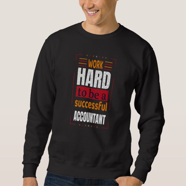 Accountant Work Hard Accounting CPA   Sweatshirt (Front)