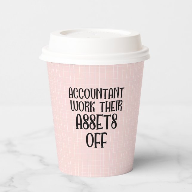 Accountant Work Their Assets Off Paper Cups (Left)