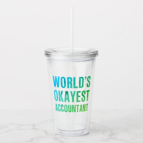 Accountant Worlds Okayest Novelty Acrylic Tumbler