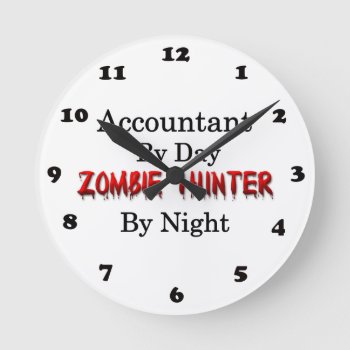 Accountant/zombie Hunter Round Clock by occupationalgifts at Zazzle