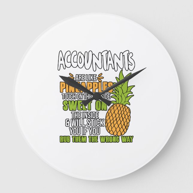 Accountants Are Like Pineapples. Large Clock (Front)